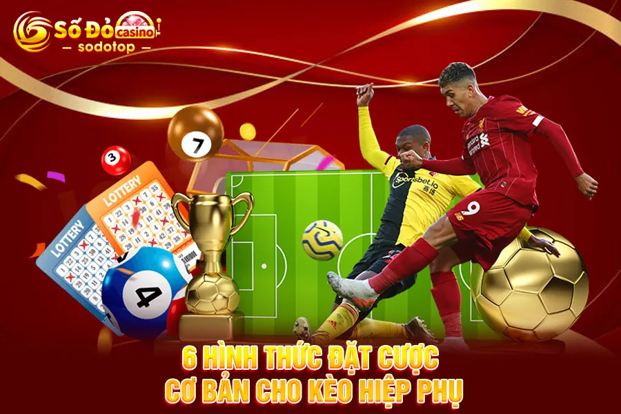 6-hình-thức-đặt-cược-cơ-bản-cho-kèo-hiệp-phụ