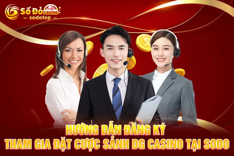 hướng-dẫn-đăng-ký-tham-gia-đặt-cược-sảnh dg casino tại-sodo