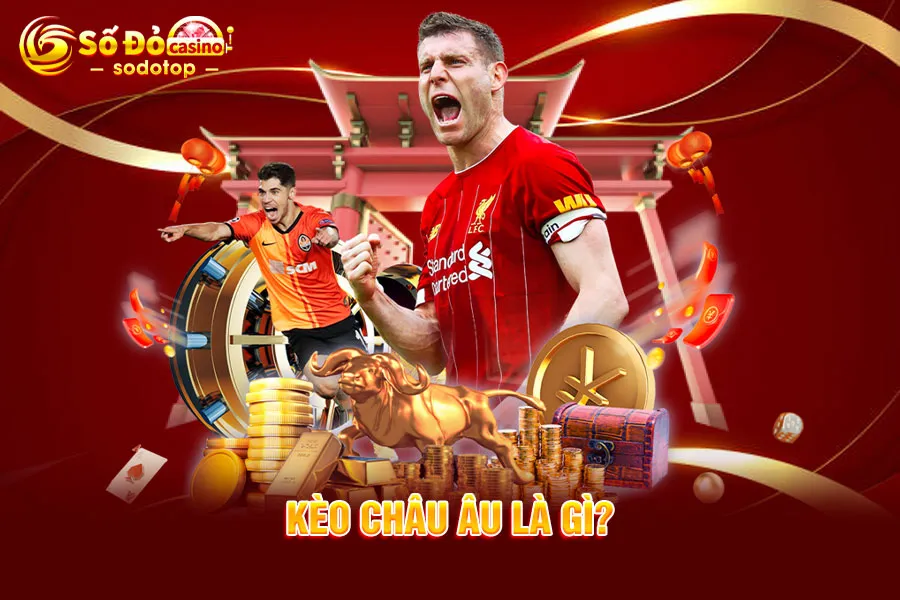 kèo-châu-âu-là-gì