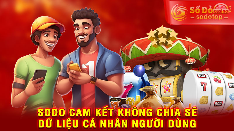 sodo cam kết không chia sẽ dữ liệu cá nhân người dùng